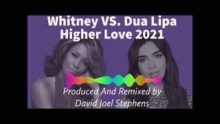 Whitney VS  Dua Lipa   Higher Love Produced by David Joel Stephens