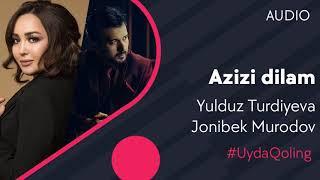 Yulduz Turdiyeva & Jonibek Murodov - Азизи дилам (AUDIO)