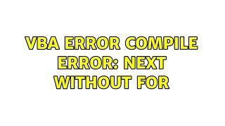 VBA error Compile error: Next without For