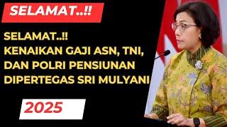 SELAMAT..!! Kenaikan Gaji ASN, TNI, dan Polri Pensiunan 2025 Dipertegas Sri Mulyani