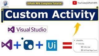 Custom Activity using Visual Studio | Detailed Explanation of Custom Activity in UiPath | UiPathRPA
