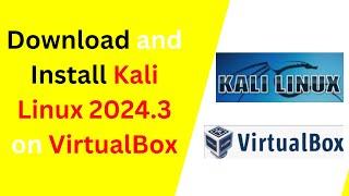 How to Download and Install Kali Linux 2024.3 on VirtualBox|How to Install Kali 2024.3 on VirtualBox