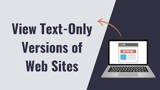 How To Access Any Website in Text only version