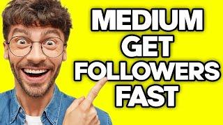 How To Get Followers Fast On Medium (2023)