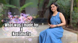 What was I made for X Nastana Tu | Aarya Ambekar | Cover | Full video