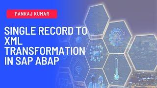 Single record to XML Transformation in SAP ABAP | Step by Step from scratch