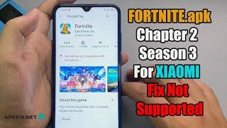 FORTNITE.apk Chapter 2  Season 3 for XIAOMI Fix Not Supported