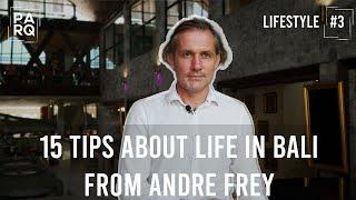 15 tips about life in Bali from Co-Founder and CEO of PARQ Ubud Andre Frey