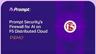 Prompt Security and F5 present: Firewall for AI on F5 Distributed Cloud - Demo