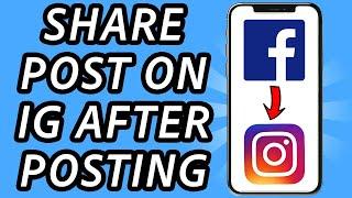 How to share Facebook post on Instagram after posting, is it possible?