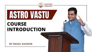 ऐस्ट्रो वास्तु कोर्स की मूलभूत जानकारी | Astro Vastu | Hit Theory | Rahul Kaushik