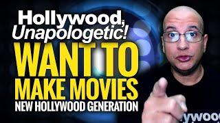 Filmmaking Essentials: Want to make movies, New Hollywood Generation, Hollywood, Unapologetic!