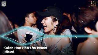 Cánh Hoa Héo Tàn Remix | Giống Như Một Vở Kịch Buồn Anh Diễn Trọn Cả Hai Vai Remix