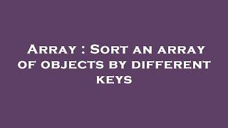 Array : Sort an array of objects by different keys