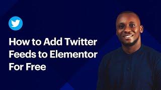 How to Add or Embed Twitter Feed in Elementor for Free