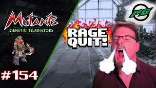 Rage Quit! | Mutants: Genetic Gladiators E154