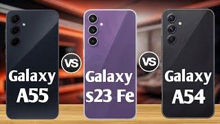 Samsung Galaxy A55 Vs Samsung Galaxy S23 Fe Vs Samsung Galaxy A54 5G Which one is better | MrSR Tech