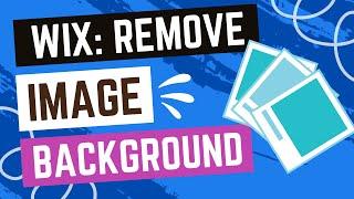 How To Remove Background Image in Wix