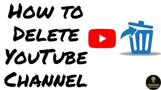 How to Delete YouTube Channel | 2020 Trick | Techaro