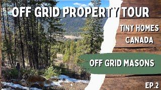 Living Off Grid Property Tour - Tiny Homes Canada - Off Grid Masons EP. 2