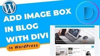 How to Add Image Box in Blog With Divi in WordPress | Divi Page Builder Tutorial 2022