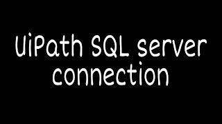 UiPath SQL server connection