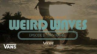 Weird Waves Season 2: Time Travel (Nigeria) | Surf | VANS