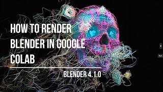 How to render Blender 4.1 in google colab