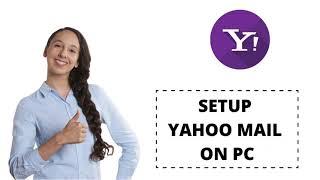 How to Setup Yahoo Mail on PC | mail.yahoo.com Setup on PC 2021