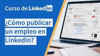 Cómo publicar un empleo en LinkedIn | Curso Linkedin