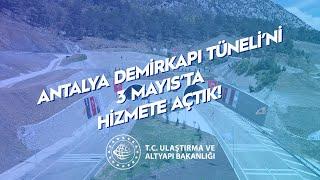 Antalya Demirkapı Tüneli 3 Mayıs’ta Hizmete Açıldı!