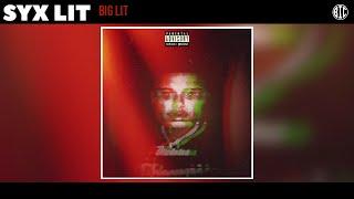 SYX LIT - Big Lit (Audio)