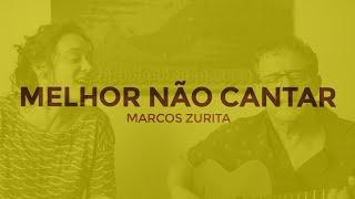 Melhor Não Cantar - Marcos Zurita e Melissa Trigo