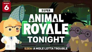 A Mole Lotta Trouble | Super Animal Royale Tonight Season 2 Episode 6