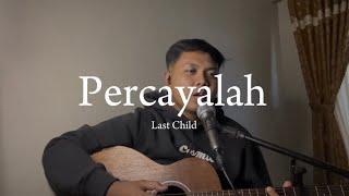 PERCAYALAH - Last Child (Cover) #percayalah #lastchild #cover