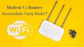 Modem Və Router Arasındakı Fərq Nədir?