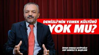 Denizli'nin Yemek Kültürü Yok Mu?--İrfan Osman Hatipoğlu