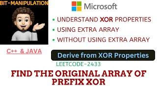 Find The Original Array of Prefix Xor | XOR Properties | Microsoft | Leetcode - 2433