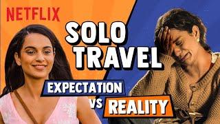 Solo Travel | Expectations Vs Reality | Queen Funny Scenes | Kangana Ranaut | Netflix India