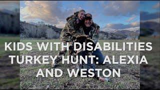 Kids with Disabilities Adventures Turkey Hunts: Alexia & Weston