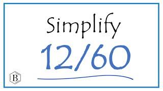 How to Simplify the Fraction 12/60