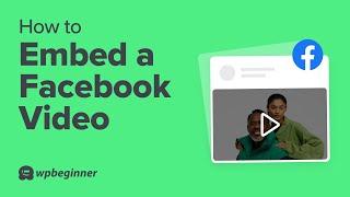 How To Embed Your Facebook Videos On WordPress