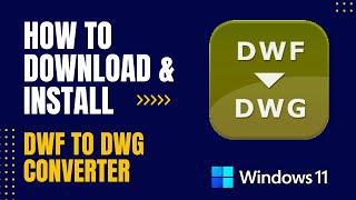 How to Download and Install DWF to DWG Converter For Windows