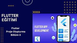 Flutter Proje Oluşturma Bölüm-3