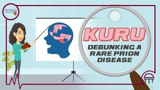 Kuru | Debunking A Rare Prion Disease