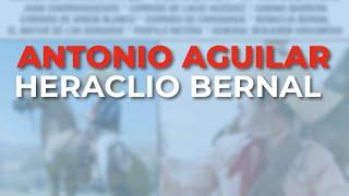 Antonio Aguilar - Heraclio Bernal (Audio Oficial)