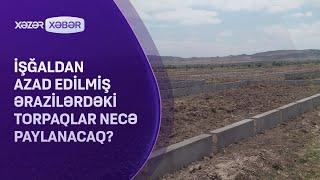 İşğaldan azad edilmiş ərazilərdəki torpaqlar sahiblərinə və mülkiyyətçilərə necə paylanacaq?