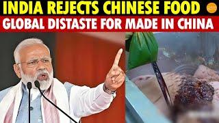 India Rejects Chinese Food; Worldwide Aversion to Chinese Products