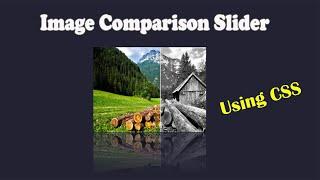 Image Comparison Slider using CSS