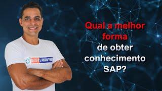 Qual a melhor forma de obter conhecimento SAP?